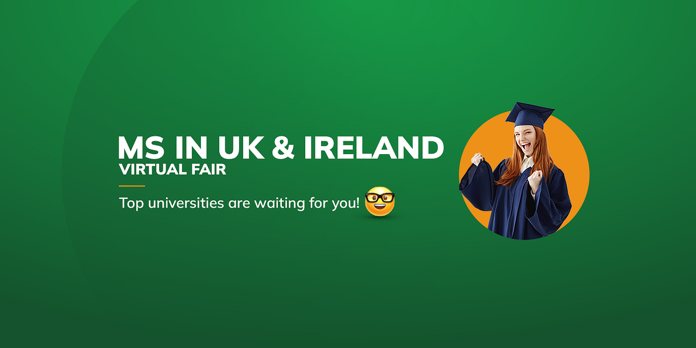 MS In UK & Ireland: Virtual Fair [Top Universities Await!]